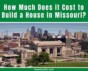 How Much Does it Cost to Build a House in Missouri? MO 2022
