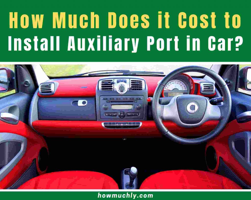 How Much Does it Cost to Install Auxiliary Port in Car