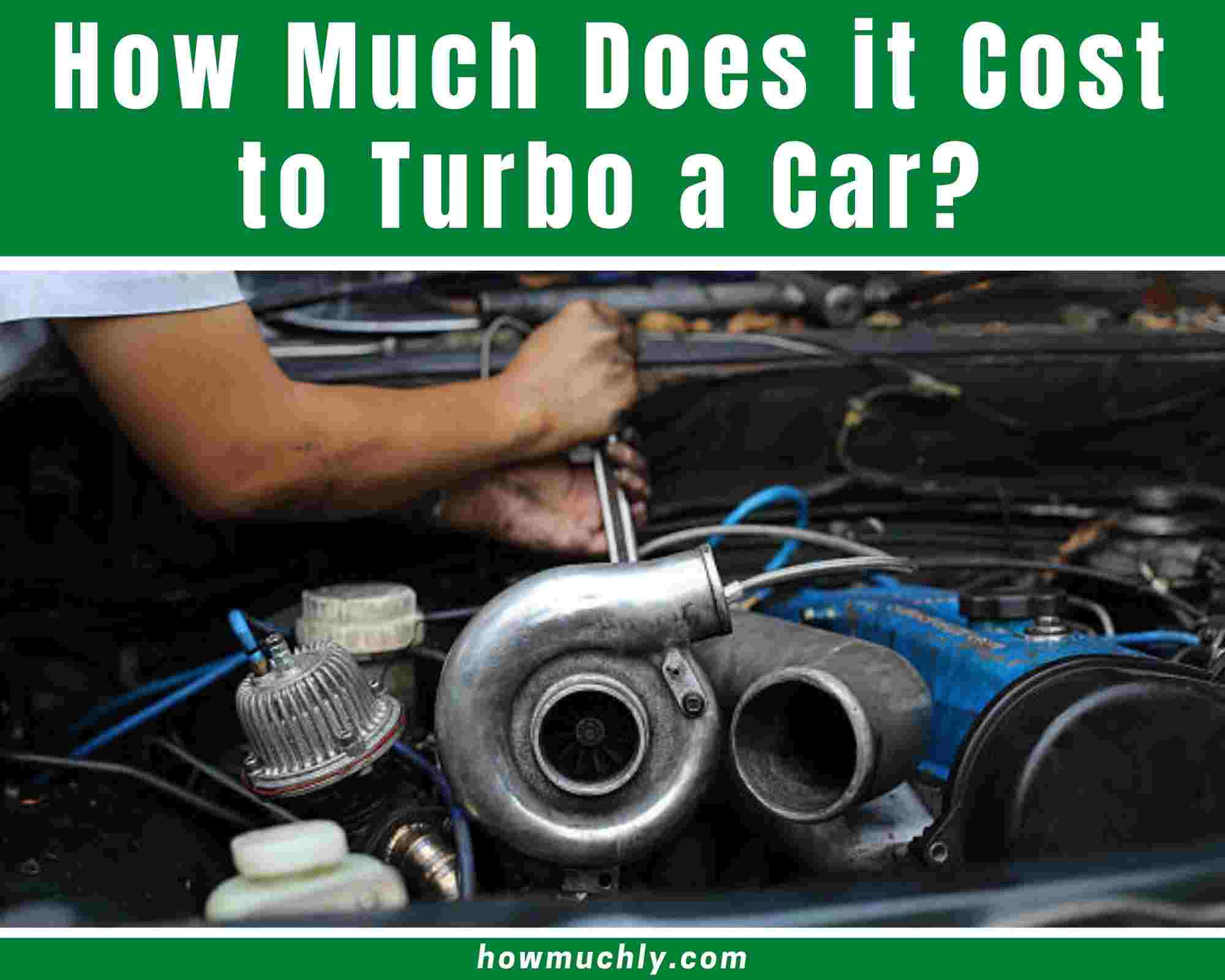 How Much Does it Cost to Install a Turbo in a Car? [2022]
