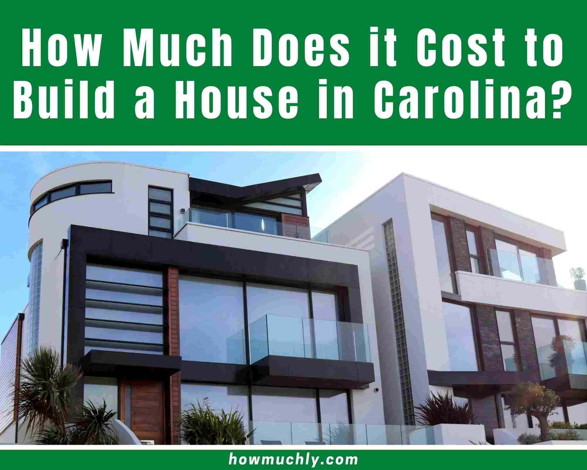 How Much Does it Cost to Build a House in Carolina? [NC & SC]