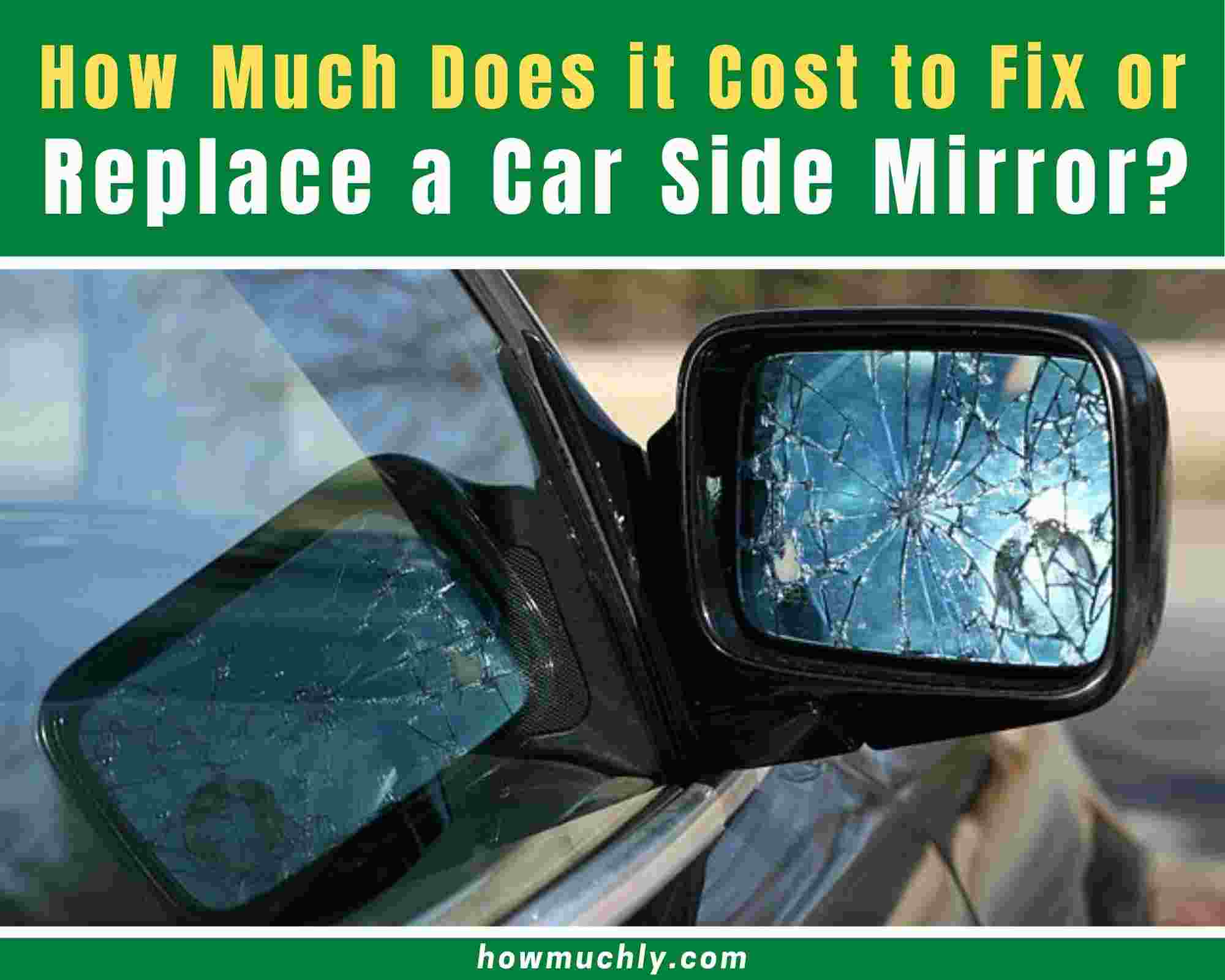 Cost To Replace A Side Mirror On Car, How Much Does Glass Mirror Cost