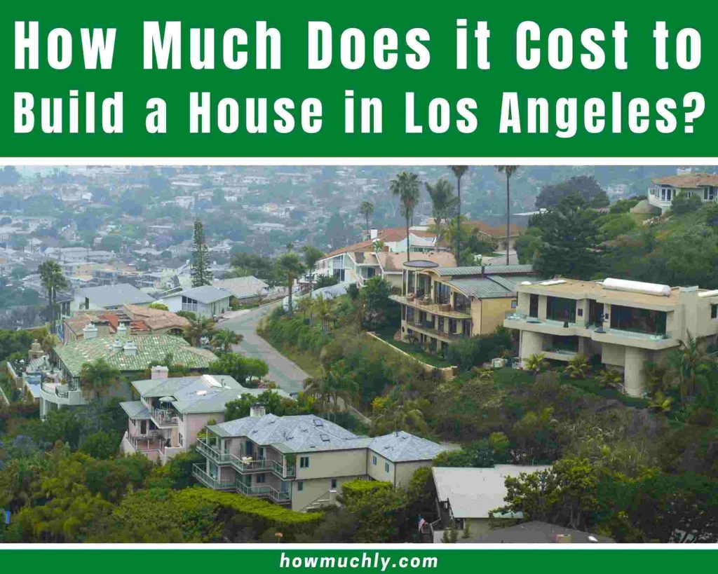 how much does it cost to build a house in los angeles