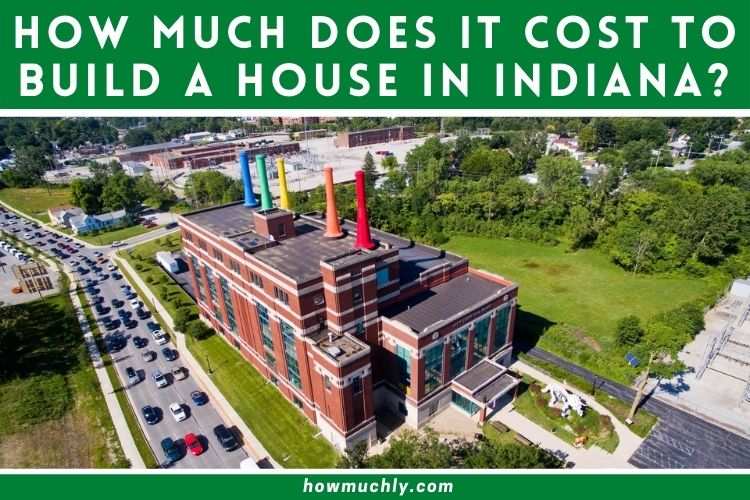 How Much Does it Cost to Build a House in Indiana