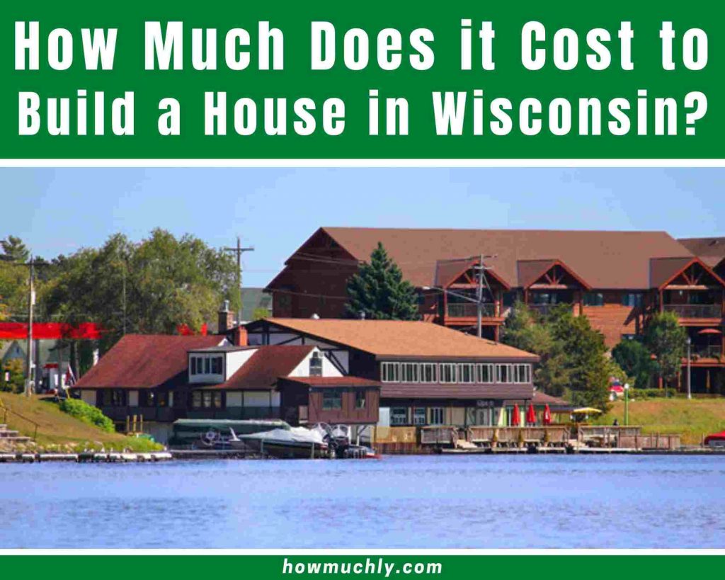 How Much Does it Cost to Build a House in Wisconsin