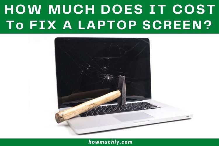 How Much Does it Cost to Fix a Laptop Screen