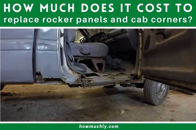 how much does it cost to replace rocker panels and cab corners